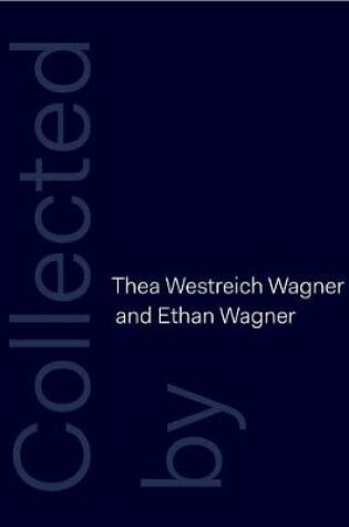 Cover of Collected by Thea Westreich Wagner and Ethan Wagner