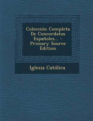 Book cover for Coleccion Completa de Concordatos Espanoles... - Primary Source Edition