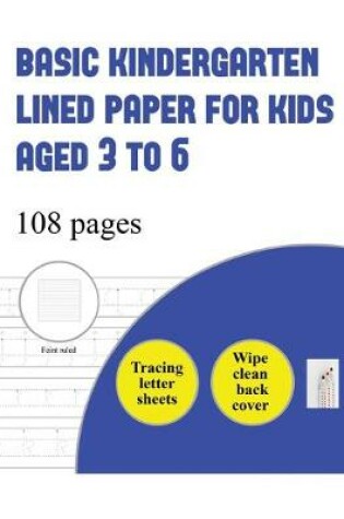 Cover of Basic Kindergarten Lined Paper for Kids aged 3 to 6 ( tracing letter)