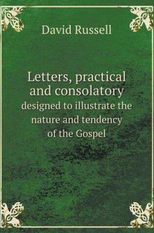 Cover of Letters, practical and consolatory designed to illustrate the nature and tendency of the Gospel