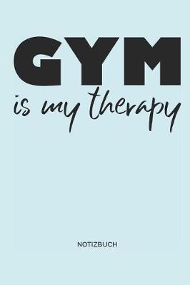 Book cover for Gym is my therapy Notizbuch