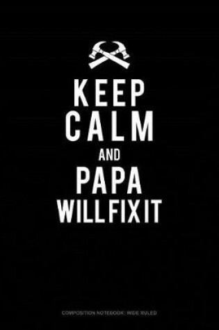 Cover of Keep Calm and Papa Will Fix It