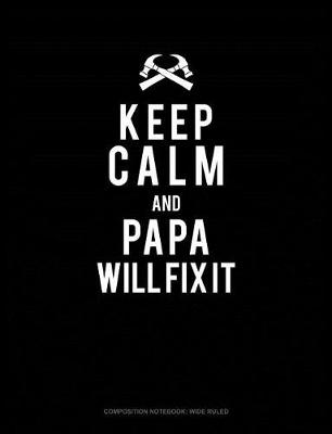 Cover of Keep Calm and Papa Will Fix It