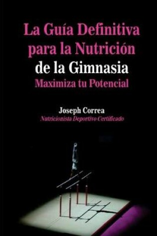 Cover of La Guia Definitiva para la Nutricion de la Gimnasia