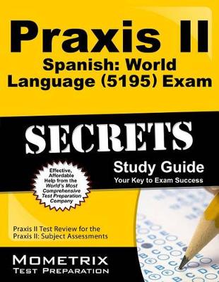 Book cover for Praxis II Spanish: World Language (5195) Exam Secrets Study Guide