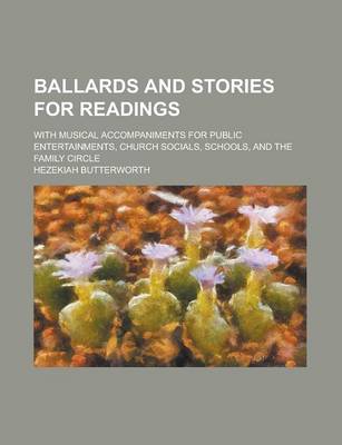 Book cover for Ballards and Stories for Readings; With Musical Accompaniments for Public Entertainments, Church Socials, Schools, and the Family Circle