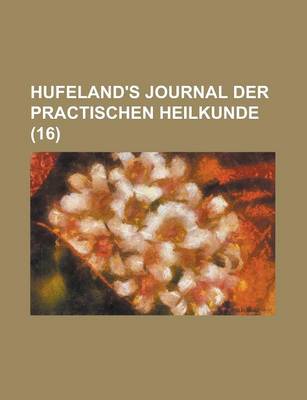 Book cover for Hufeland's Journal Der Practischen Heilkunde (16)