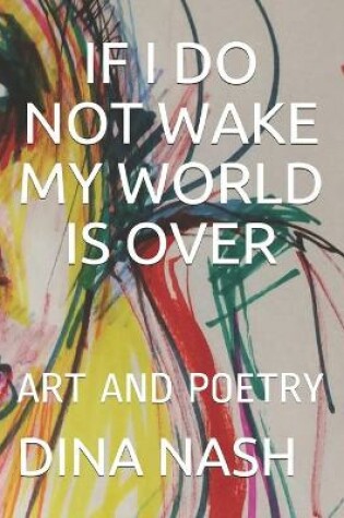 Cover of If I Do Not Wake My World Is Over