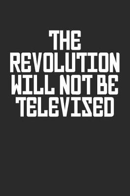 Book cover for The Revolution Will Not Be Televised