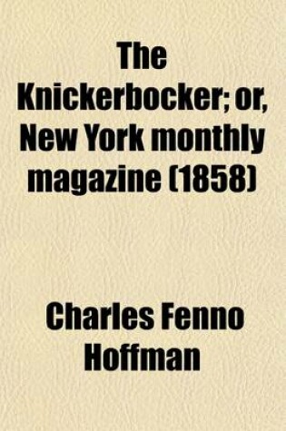 Cover of The Knickerbocker Volume 51; Or, New-York Monthly Magazine