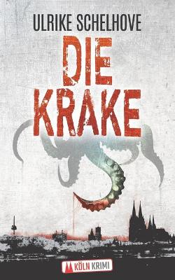 Book cover for Die Krake - Kölnkrimi