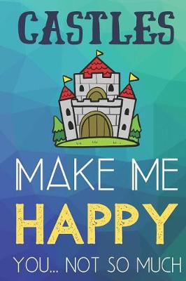 Book cover for Castles Make Me Happy You Not So Much
