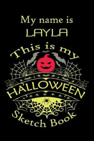 Cover of My name is LAYLA This is my HALLOWEEN Sketch Book