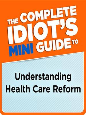 Book cover for The Complete Idiot's Mini Guide to Understanding Healthcarereform