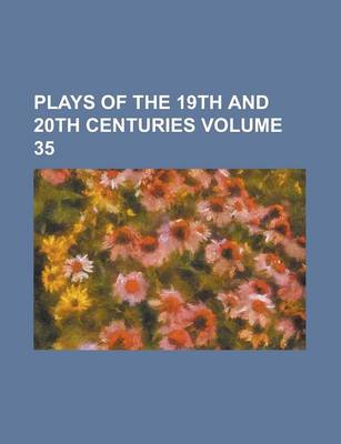 Book cover for Plays of the 19th and 20th Centuries Volume 35