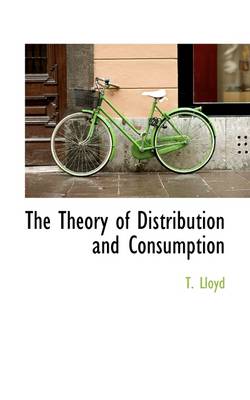 Book cover for The Theory of Distribution and Consumption