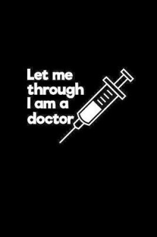 Cover of Let me through, I'm a Doctor