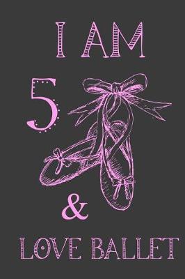 Book cover for I Am 5 And Love Ballet