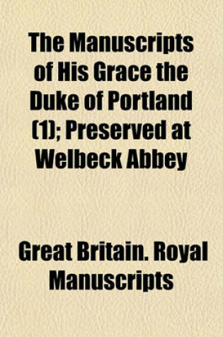 Cover of The Manuscripts of His Grace the Duke of Portland (Volume 1); Preserved at Welbeck Abbey