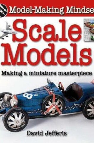 Cover of Scale Models: Making a Miniature Masterpiece