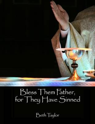 Book cover for Bless Them Father, for They Have Sinned