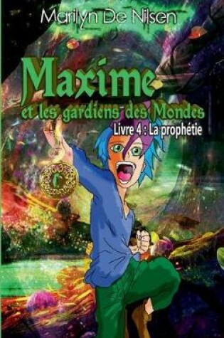 Cover of Maxime et les gardiens des Mondes, livre 4