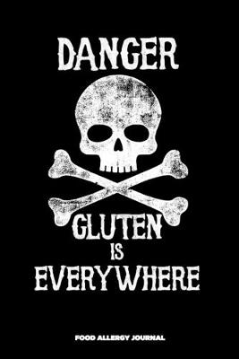 Book cover for Danger Gluten Is Everywhere Food Allergy Journal