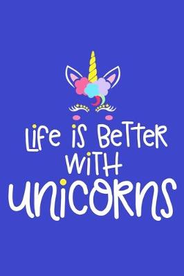 Book cover for Life Is Better With Unicorns