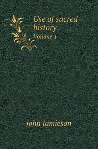 Cover of Use of sacred history Volume 1