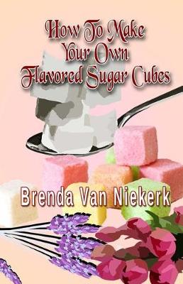 Book cover for How To Make Your Own Flavored Sugar Cubes