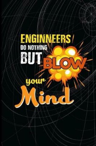 Cover of Engineers Do Nothing But Blow Your Mind