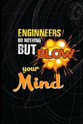 Book cover for Engineers Do Nothing But Blow Your Mind