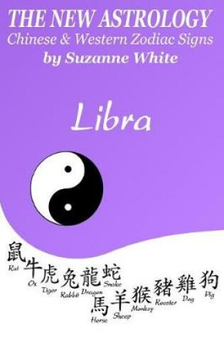 Cover of The New Astrology Libra Chinese & Western Zodiac Signs.