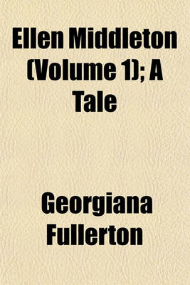 Book cover for Ellen Middleton (Volume 1); A Tale