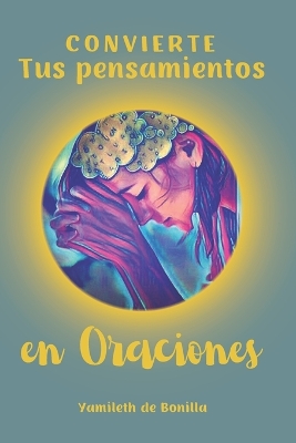 Book cover for Convierte tus pensamientos en oraciones