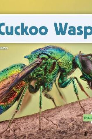 Cover of Incredible Insects: Cuckoo Wasp
