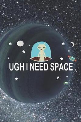 Book cover for Ugh I Need Space