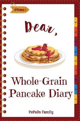 Book cover for Dear, Whole-Grain Pancake Diary