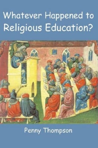 Cover of Whatever Happened to Religious Education