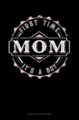 Cover of First Time Mom It's A Boy