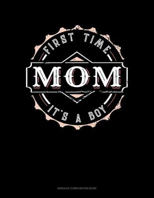 Cover of First Time Mom It's A Boy