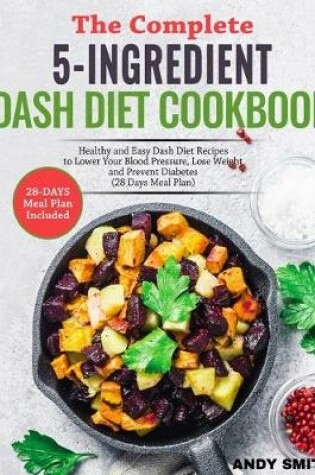 Cover of The Complete 5-Ingredient Dash Diet Cookbook