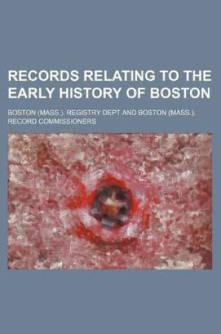 Cover of Records Relating to the Early History of Boston (Volume 26)