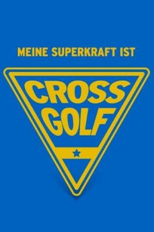 Cover of Meine Superkraft ist Crossgolf