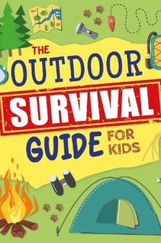 Cover of The Outdoor Survival Guide for Kids