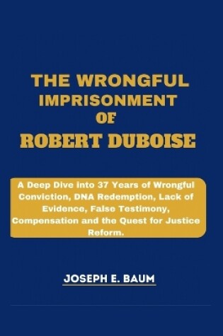 Cover of The Wrongful Imprisonment Of Robert Duboise