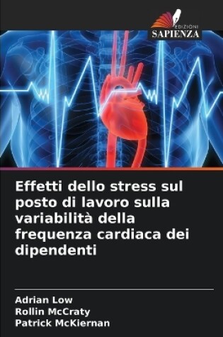 Cover of Effetti dello stress sul posto di lavoro sulla variabilità della frequenza cardiaca dei dipendenti