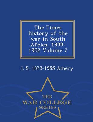 Book cover for The Times History of the War in South Africa, 1899-1902 Volume 7 - War College Series