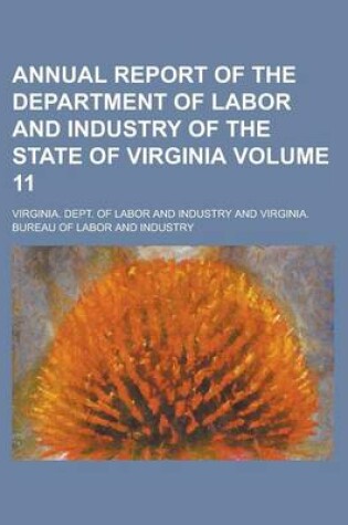 Cover of Annual Report of the Department of Labor and Industry of the State of Virginia Volume 11