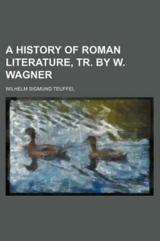 Cover of A History of Roman Literature, Tr. by W. Wagner